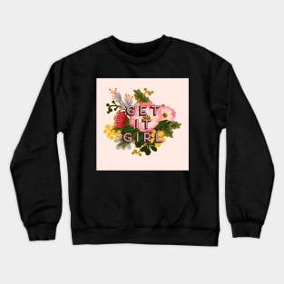 Get It Girl Floral Girl Boss Motivational Quote Crewneck Sweatshirt